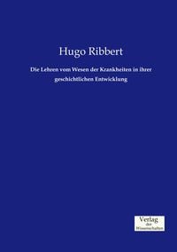 Produktbild: Die Lehren vom Wesen der Krankheiten in ihrer geschichtlichen Entwicklung