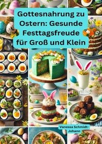 Produktbild: Gottesnahrung zu Ostern: Gesunde Festtagsfreude f&uuml;r Gro&szlig; und Klein