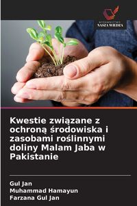 Produktbild: Kwestie zwi&iquest;zane z ochron&iquest; &iquest;rodowiska i zasobami ro&iquest;linnymi doliny Malam Jaba w Pakistanie