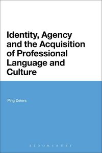 Produktbild: Identity, Agency and the Acquisition of Professional Language and Culture