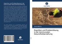 Produktbild: Kognition und Probleml&ouml;sung in der kommunalen Gesundheitserziehung