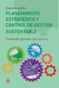 Produktbild: Planeamiento estrat&eacute;gico y control de gesti&oacute;n sustentable: Creando pymes con futuro