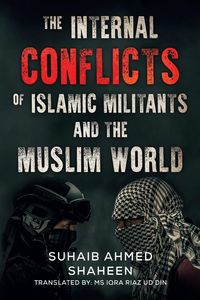 Produktbild: The Internal Conflicts of Islamic Militants and the Muslim World