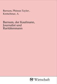 Produktbild: Barnum, der Kaufmann, Journalist und Rarit&auml;tenmann