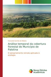 Produktbild: An&aacute;lise temporal da cobertura florestal do Munic&iacute;pio de Palotina