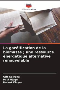 Produktbild: La gaz&eacute;ification de la biomasse ; une ressource &eacute;nerg&eacute;tique alternative renouvelable