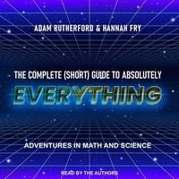 Bild vom Artikel The Complete (Short) Guide to Absolutely Everything: Adventures in Math and Science vom Autor Adam Rutherford