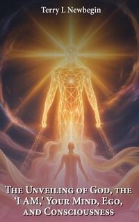 Produktbild: The Unveiling Of God, The 'I AM', Your Mind, Ego, And Consciousness