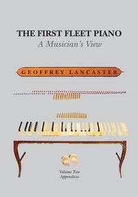Produktbild: The First Fleet Piano, Volume Two Appendices: A Musician's View