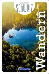 Produktbild: K&uuml;mmerly+Frey Erlebnis Schweiz Wandern zu Kraftorten - Wanderf&uuml;hrer