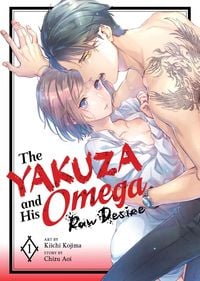 Produktbild: The Yakuza and His Omega: Raw Desire Vol. 1