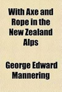 Produktbild: With Axe and Rope in the New Zealand Alps