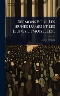 Produktbild: Sermons Pour Les Jeunes Dames Et Les Jeunes Demoiselles...