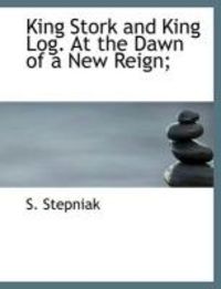 Produktbild: King Stork and King Log. at the Dawn of a New Reign;
