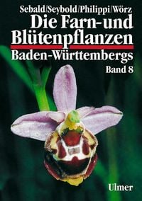 Produktbild: Die Farn- und Bl&uuml;tenpflanzen Baden-W&uuml;rttembergs Band 8