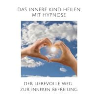 Produktbild: Das innere Kind heilen mit Hypnose