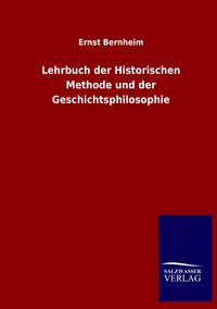 Produktbild: Lehrbuch der Historischen Methode und der Geschichtsphilosophie