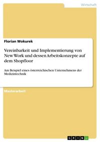 Produktbild: Vereinbarkeit und Implementierung von New Work und dessen Arbeitskonzepte auf dem Shopfloor