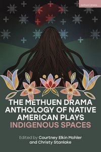 Produktbild: The Methuen Drama Anthology of Native American Plays