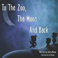 Produktbild: To The Zoo, The Moon And Back