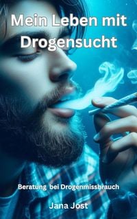 Produktbild: Mein Leben mit Drogensucht, Beratung bei Drogenmissbrauch