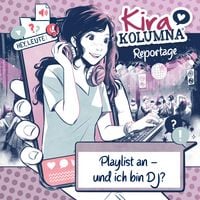 Produktbild: Kira Kolumna, Kira Kolumna Reportage, Playlist an - und ich bin DJ?