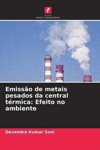 Produktbild: Emiss&atilde;o de metais pesados da central t&eacute;rmica: Efeito no ambiente