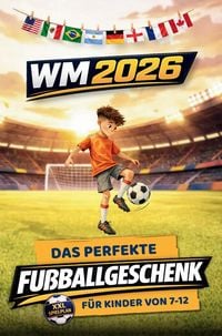 Produktbild: Fu&szlig;ball WM 2026 - Das perfekte Fu&szlig;ballgeschenk f&uuml;r Kinder