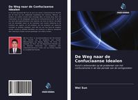 Produktbild: De Weg naar de Confuciaanse Idealen