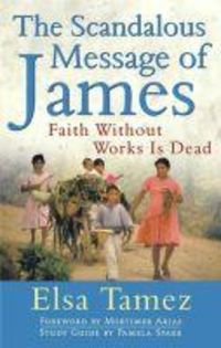Produktbild: The Scandalous Message of James Faith Without Works Is Dead