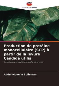 Produktbild: Production de prot&eacute;ine monocellulaire (SCP) &agrave; partir de la levure Candida utilis