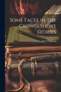 Produktbild: Some Faces in the Crowd, Short Stories