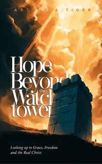 Produktbild: Hope Beyond the Watchtower: Looking up to Grace, Freedom and the Real Christ