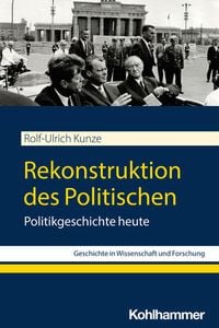 Bild vom Artikel Rekonstruktion des Politischen vom Autor Rolf-Ulrich Kunze