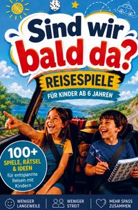 Produktbild: Sind wir bald da?! - Reisespiele f&uuml;r lange Autofahrten mit Kindern ab 6 Jahren