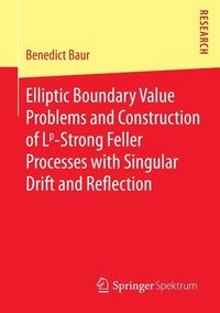 Produktbild: Elliptic Boundary Value Problems and Construction of Lp-Strong Feller Processes with Singular Drift and Reflection