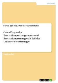 Produktbild: Grundfragen des Beschaffungsmanagements und Beschaffungsstrategie als Teil der Unternehmensstrategie