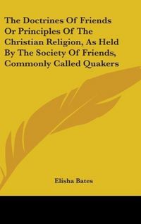 Produktbild: Bates, E: Doctrines Of Friends Or Principles Of The Christia