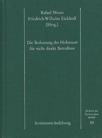 Bild vom Artikel Jahrbuch der Psychoanalyse / Die Bedeutung des Holocaust für nicht direkt Betroffene vom Autor Friedrich-Wilhelm Eickhoff