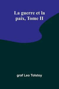 Produktbild: La guerre et la paix, Tome II