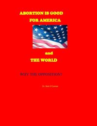 Produktbild: If Abortion is Good for America and the World--Why the Opposition?