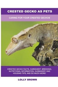 Produktbild: Crested Gecko as Pets: Caring For Your Crested Geckos
