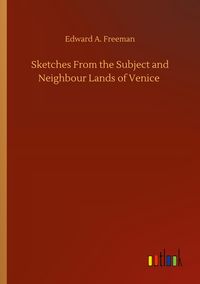 Produktbild: Sketches From the Subject and Neighbour Lands of Venice