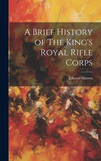 Produktbild: A Brief History of The King's Royal Rifle Corps