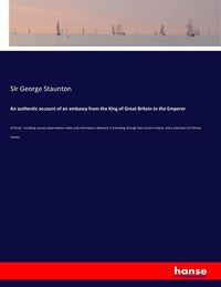 Produktbild: An authentic account of an embassy from the King of Great Britain to the Emperor