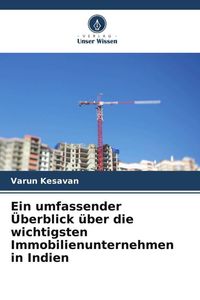 Produktbild: Ein umfassender &Uuml;berblick &uuml;ber die wichtigsten Immobilienunternehmen in Indien