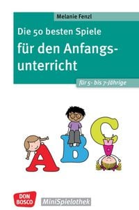 Produktbild: Die 50 besten Spiele f&uuml;r den Anfangsunterricht f&uuml;r 5- bis 7-J&auml;hrige
