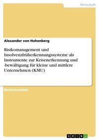 Produktbild: Risikomanagement und Insolvenzfr&uuml;herkennungssysteme als Instrumente zur Krisenerkennung und -bew&auml;ltigung f&uuml;r kleine und mittlere Unternehmen (KMU)