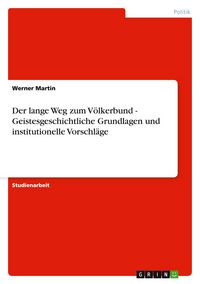 Produktbild: Der lange Weg zum V&ouml;lkerbund - Geistesgeschichtliche Grundlagen und institutionelle Vorschl&auml;ge