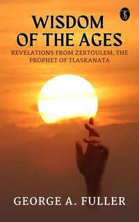Produktbild: Wisdom of The Ages Revelations From Zertoulem The Prophet of Tlaskanata